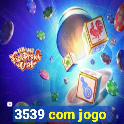 3539 com jogo