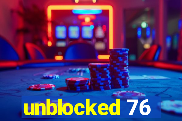 unblocked 76