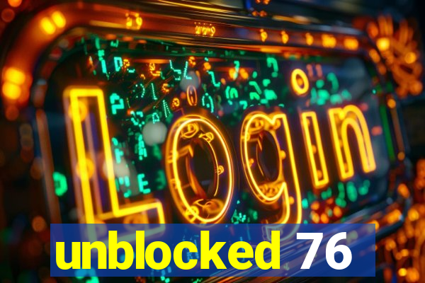 unblocked 76