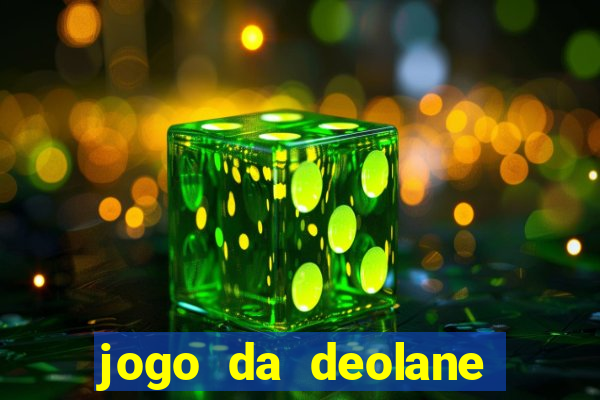 jogo da deolane que ganha dinheiro