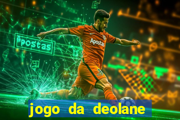 jogo da deolane que ganha dinheiro