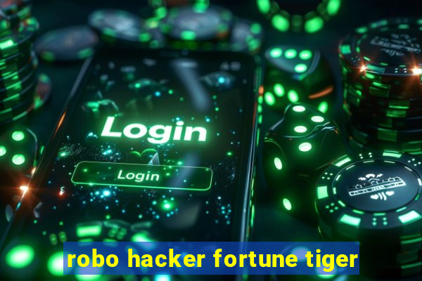 robo hacker fortune tiger