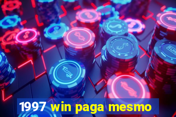 1997 win paga mesmo