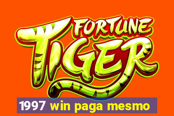 1997 win paga mesmo