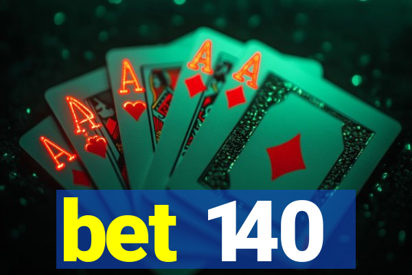 bet 140