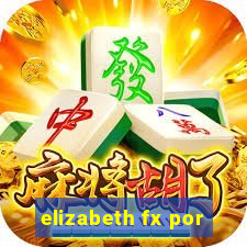 elizabeth fx por