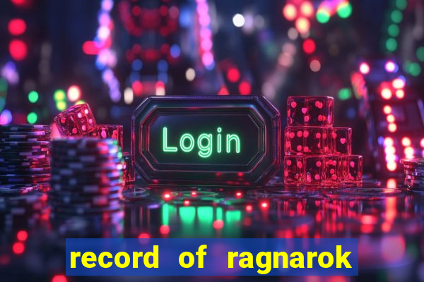 record of ragnarok 3 temporada onde assistir