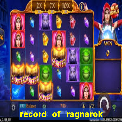 record of ragnarok 3 temporada onde assistir