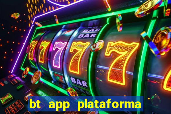 bt app plataforma de jogos