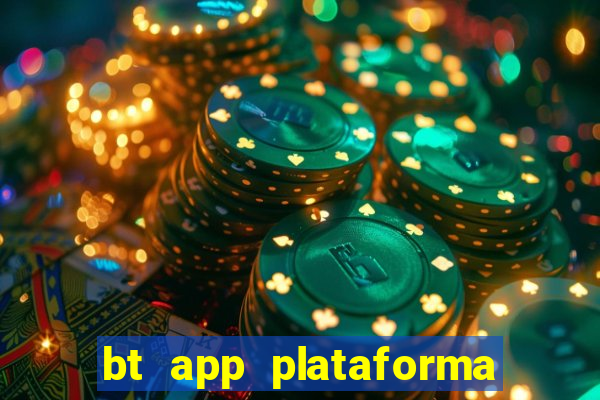 bt app plataforma de jogos