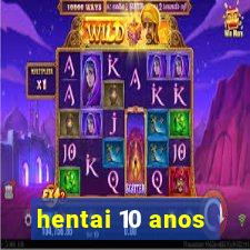 hentai 10 anos