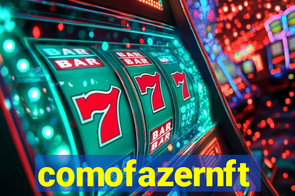 comofazernft