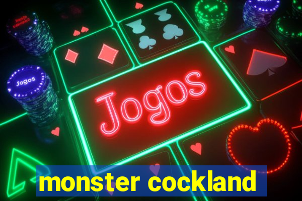 monster cockland