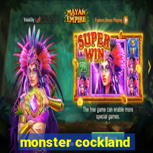 monster cockland