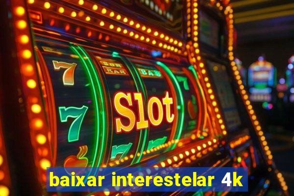 baixar interestelar 4k