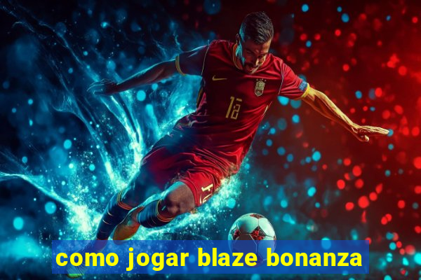 como jogar blaze bonanza