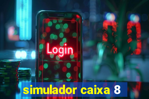 simulador caixa 8