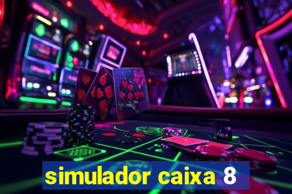 simulador caixa 8