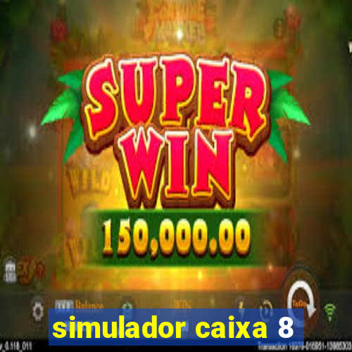 simulador caixa 8