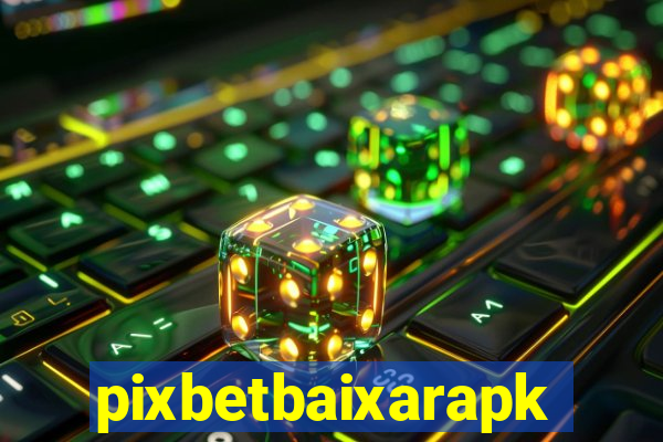 pixbetbaixarapk