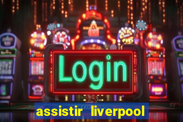 assistir liverpool x manchester city ao vivo futemax