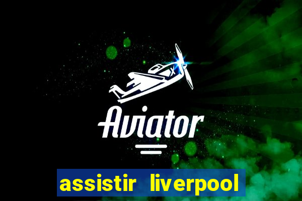 assistir liverpool x manchester city ao vivo futemax