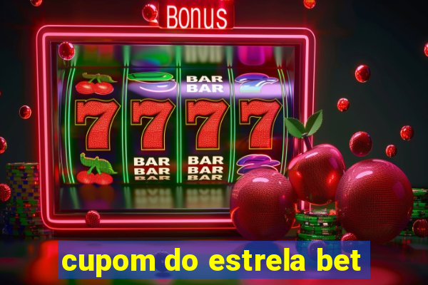 cupom do estrela bet