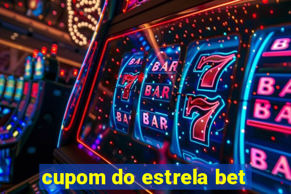 cupom do estrela bet