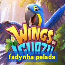 fadynha pelada