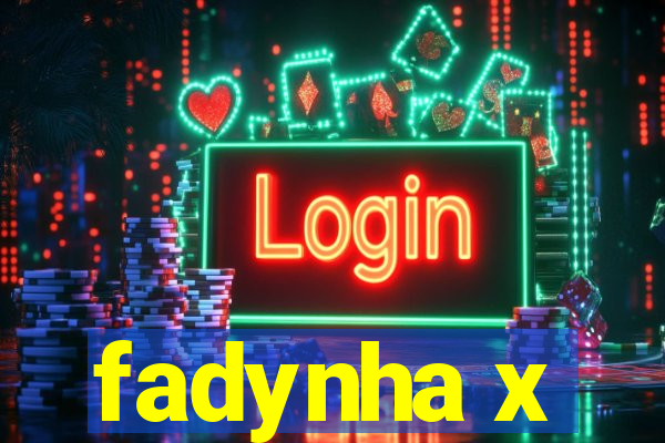 fadynha x