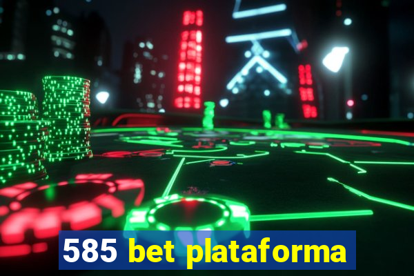 585 bet plataforma