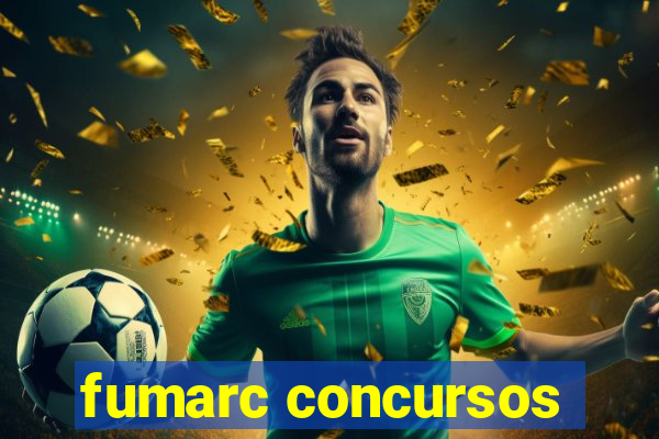 fumarc concursos