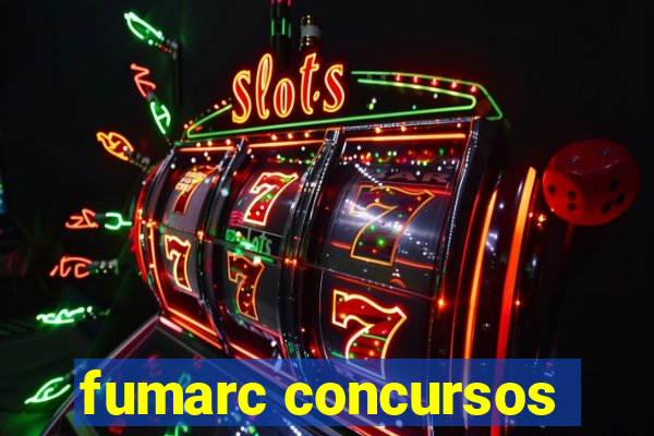 fumarc concursos