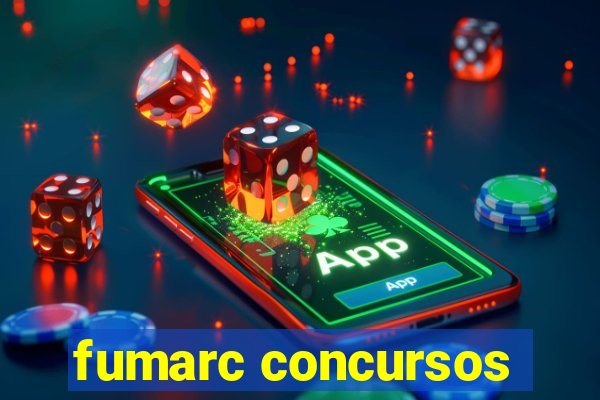 fumarc concursos