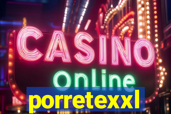 porretexxl