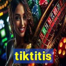 tiktitis