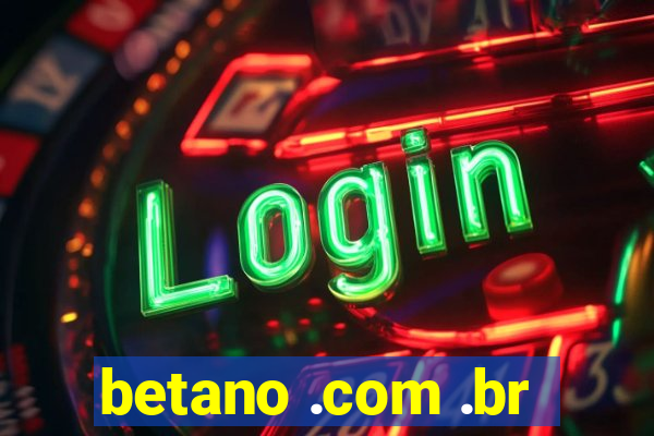 betano .com .br