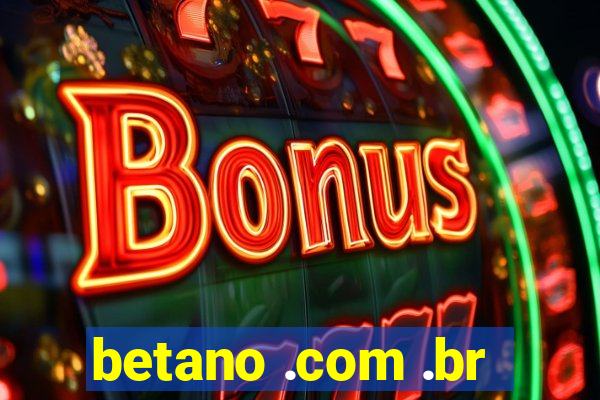 betano .com .br