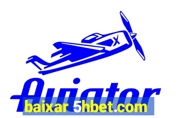 baixar 5hbet.com