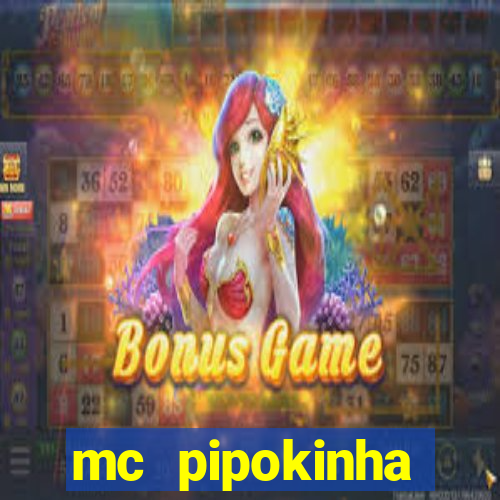 mc pipokinha vazados privacy