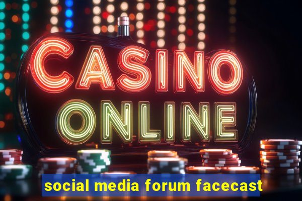 social media forum facecast