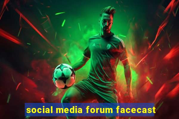 social media forum facecast