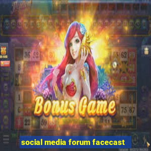 social media forum facecast