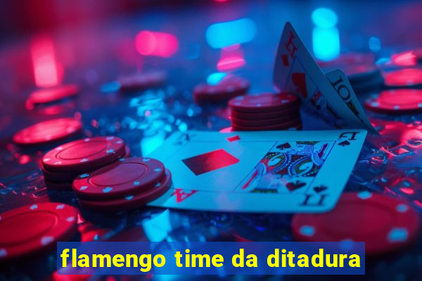 flamengo time da ditadura