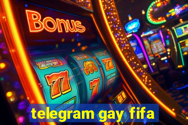 telegram gay fifa