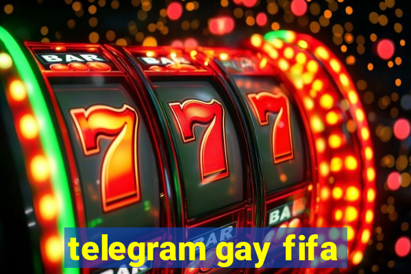 telegram gay fifa