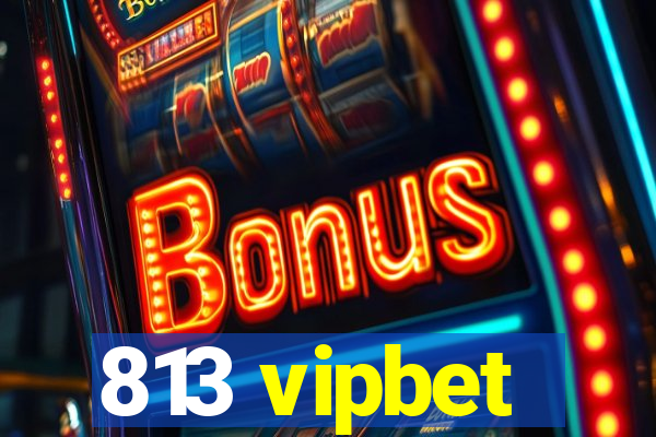 813 vipbet