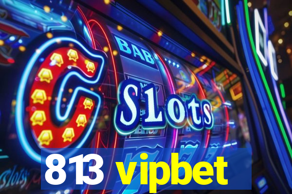 813 vipbet