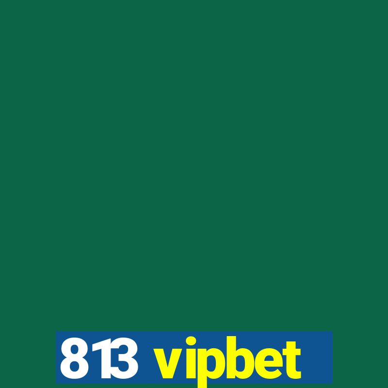 813 vipbet