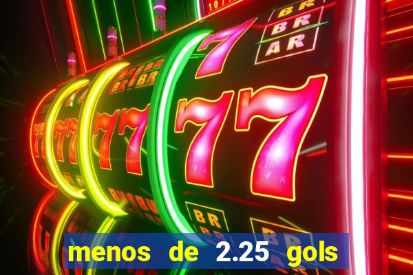 menos de 2.25 gols o que significa